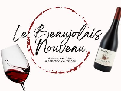 Le Beaujolais Nouveau : histoire, variété & sélection